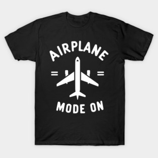 Airplane Mode On T-Shirt