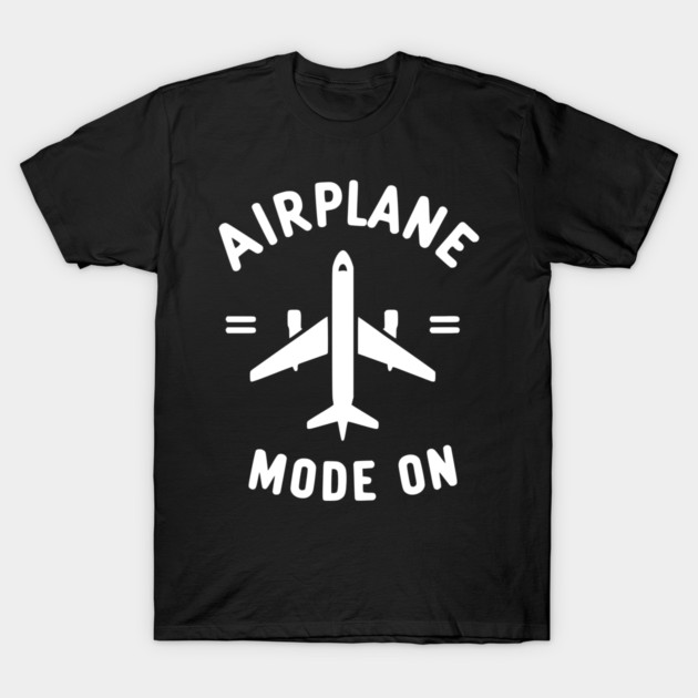 Airplane Mode On T-Shirt by Frank Ring