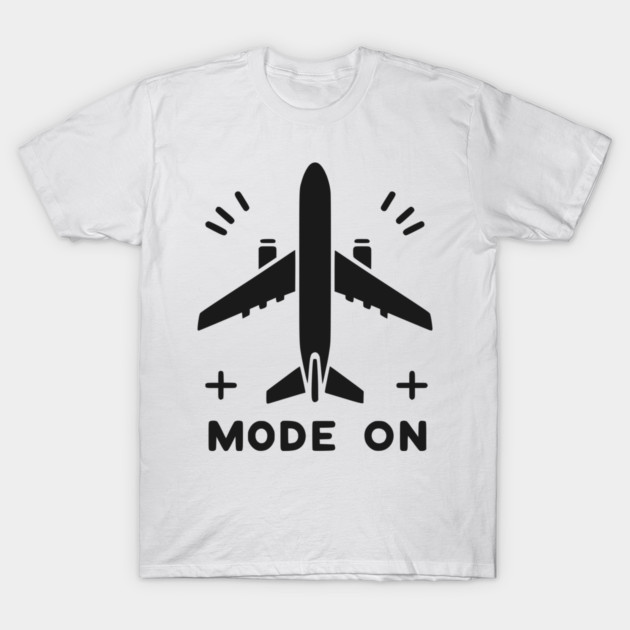 Airplane Mode On T-Shirt by Frank Ring