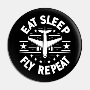 Eat Sleep Fly Repeat Pin