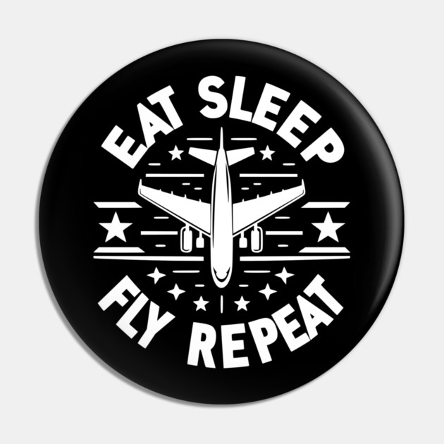 Eat Sleep Fly Repeat Pin by Frank Ring