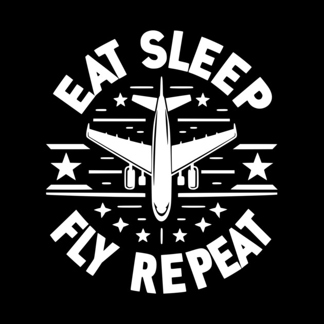 Eat Sleep Fly Repeat by Frank Ring