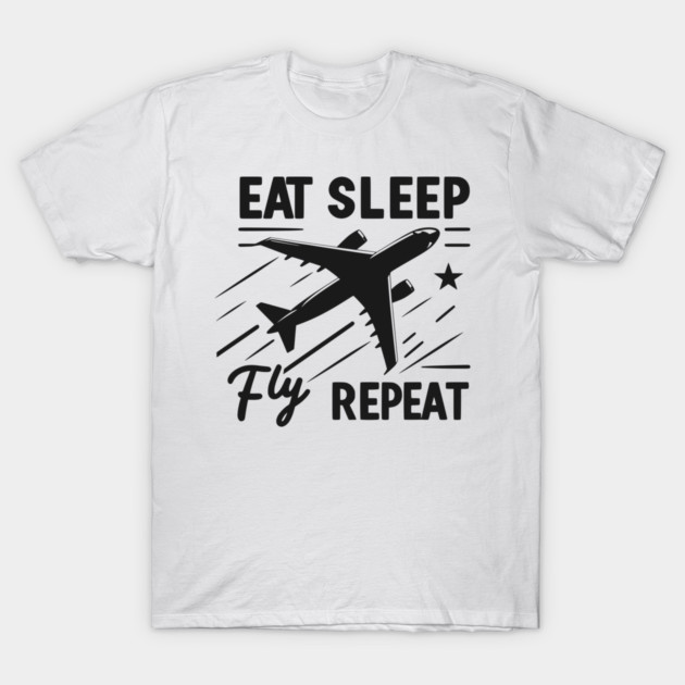 Eat Sleep Fly Repeat T-Shirt by Frank Ring