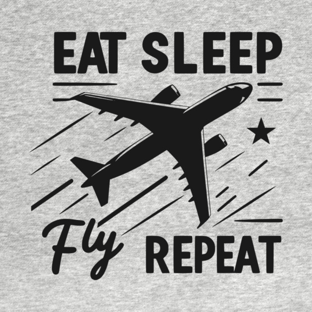 Eat Sleep Fly Repeat by Frank Ring