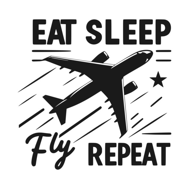 Eat Sleep Fly Repeat by Frank Ring