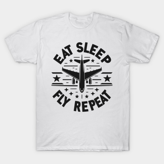 Eat Sleep Fly Repeat T-Shirt by Frank Ring