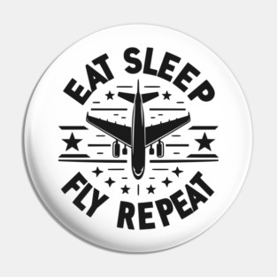 Eat Sleep Fly Repeat Pin