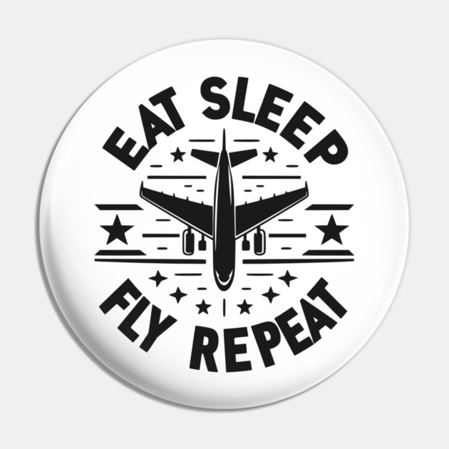 Eat Sleep Fly Repeat Pin by Frank Ring
