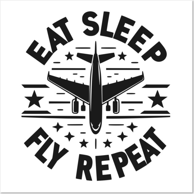 Eat Sleep Fly Repeat Wall Art by Frank Ring