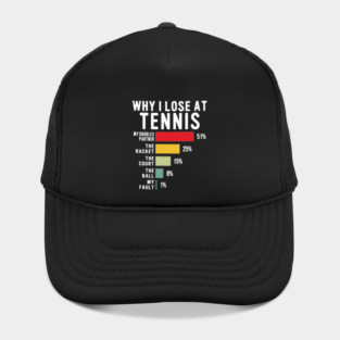 Why I Lose At Tennis Player Lover Hat