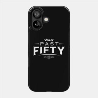 Well Past Fifty White Logo Phone Case