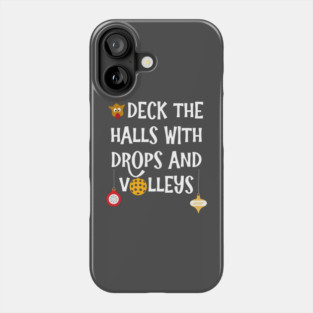 Deck The Halls With Drops and Volleys Pickleball Christmas Phone Case