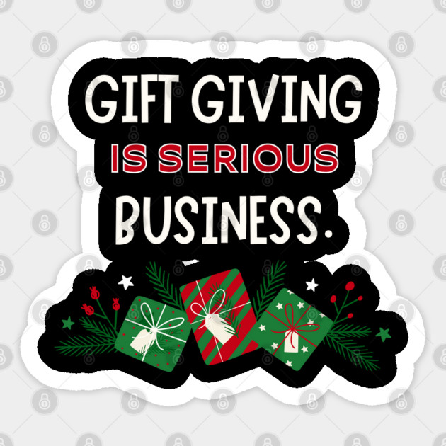 Gift giving is seirous business - Christmas Sticker by Stars Hollow Mercantile