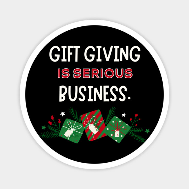 Gift giving is seirous business - Christmas Magnet by Stars Hollow Mercantile