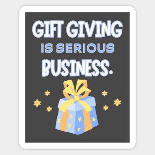 Gift giving is serious business. Sticker
