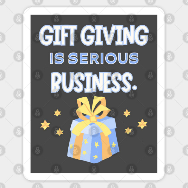 Gift giving is serious business. Sticker by Stars Hollow Mercantile