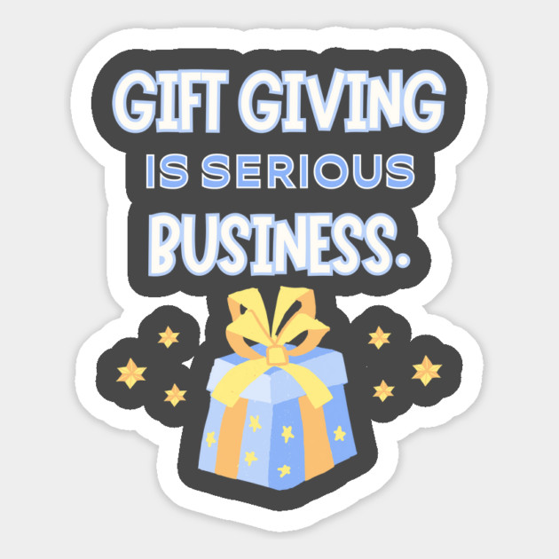 Gift giving is serious business. Magnet by Stars Hollow Mercantile