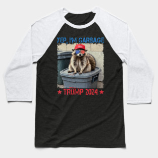 Yep , Im Garbage Trump 2024 Baseball T-Shirt