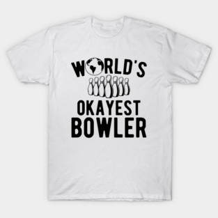 Bowler - World's okayest bowler T-Shirt