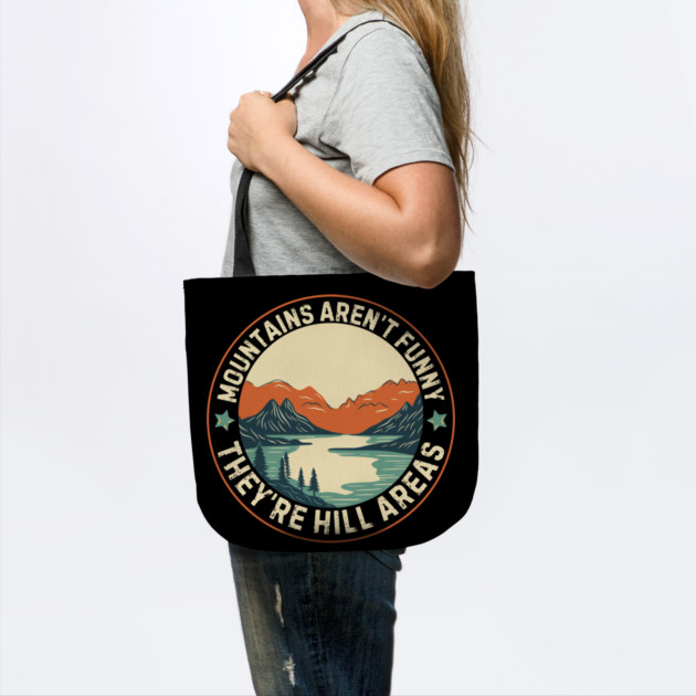 Mountains Aren't Funny They're Hill Areas by The WYLD Tribe