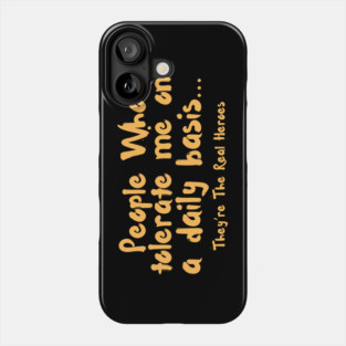 Funny People Who Tolerate Me On A Daily Basis Sarcastic Phone Case