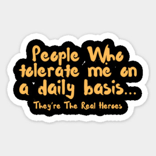 Funny People Who Tolerate Me On A Daily Basis Sarcastic Magnet
