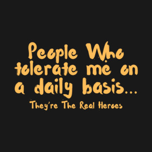 Funny People Who Tolerate Me On A Daily Basis Sarcastic T-Shirt