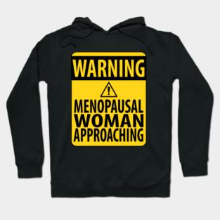 Funny Menopause Warning Sign Hoodie