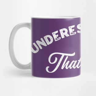 Underestimate Me That’ll Be Fun Mug
