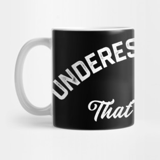 Underestimate Me That’ll Be Fun Mug
