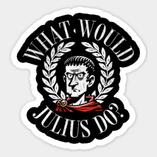 Roman Empire History What Would Julius Caesar Do WWJD Sticker