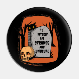 I Myself Am Strange and Unusual Pin