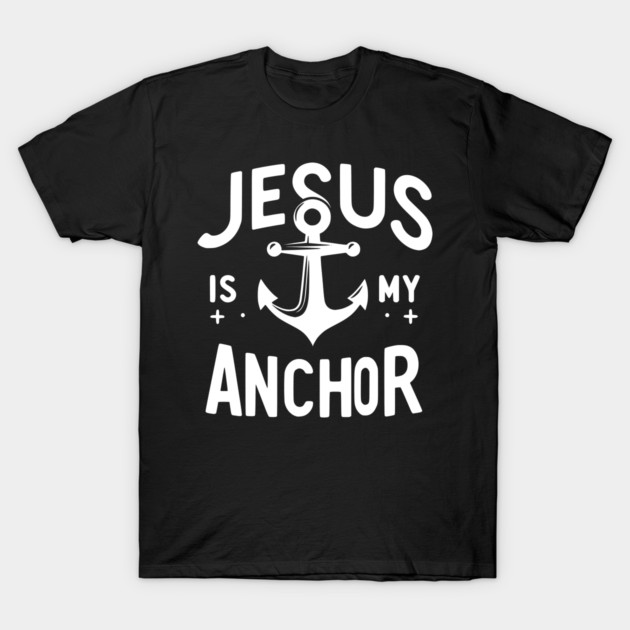 Jesus is My Anchor T-Shirt by Frank Ring