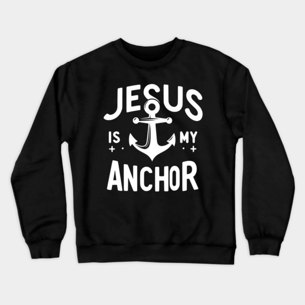 Jesus is My Anchor Crewneck Sweatshirt by Frank Ring