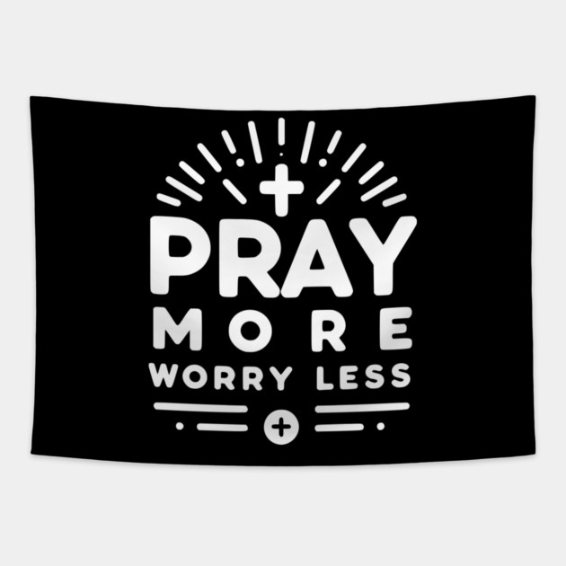 Pray More Worry Less Tapestry by Frank Ring
