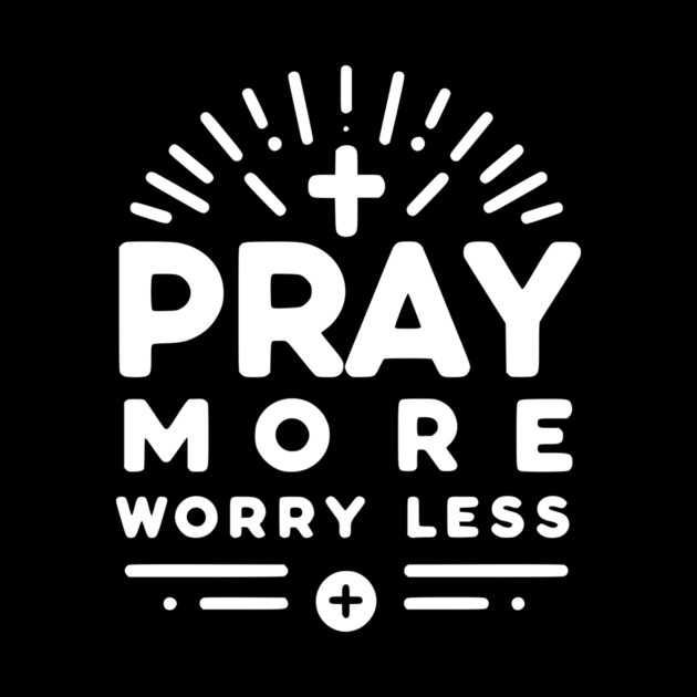 Pray More Worry Less by Frank Ring