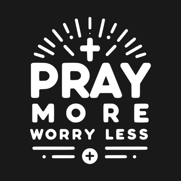 Pray More Worry Less by Frank Ring