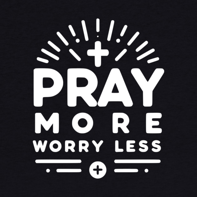 Pray More Worry Less by Frank Ring