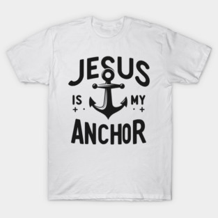 Jesus is My Anchor T-Shirt