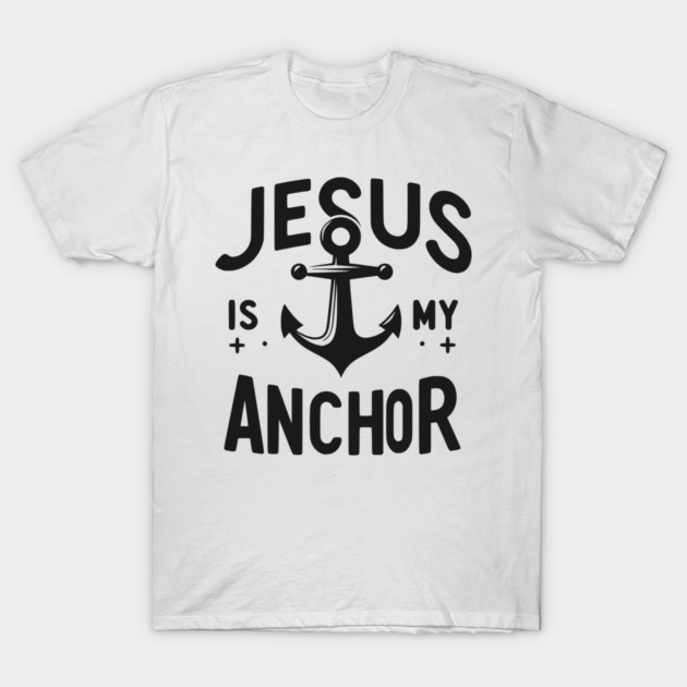 Jesus is My Anchor T-Shirt by Frank Ring