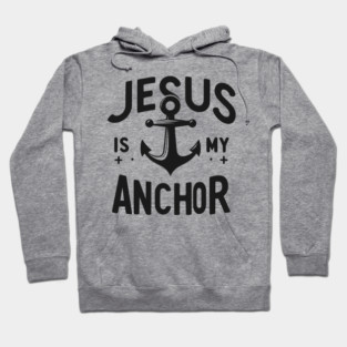 Jesus is My Anchor Hoodie