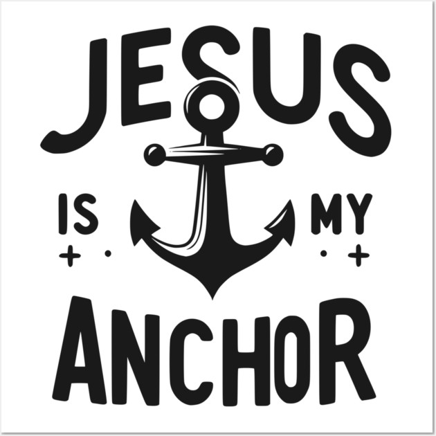 Jesus is My Anchor Wall Art by Frank Ring