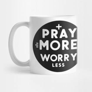 Pray More Worry Less Mug