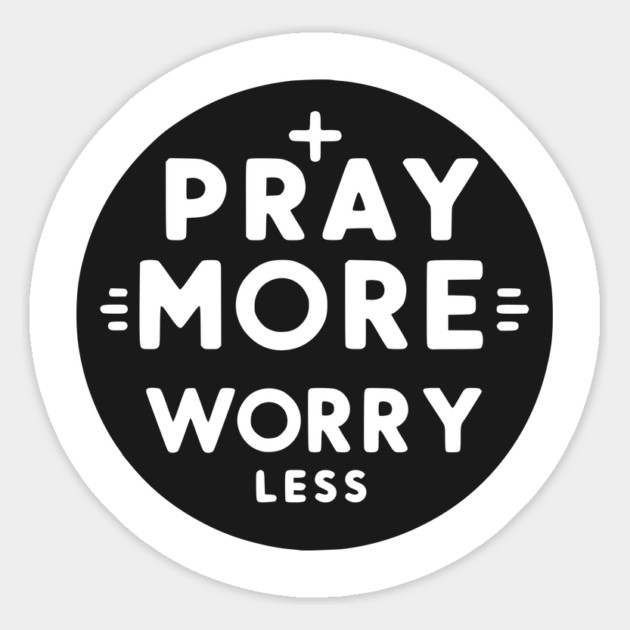 Pray More Worry Less Magnet by Frank Ring