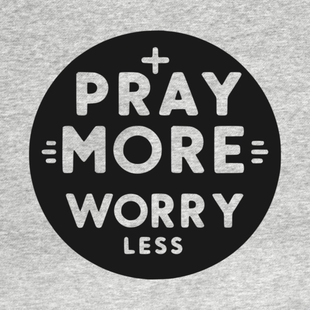 Pray More Worry Less by Frank Ring