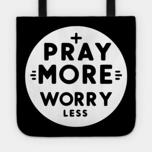 Pray More Worry Less Tote