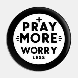 Pray More Worry Less Pin