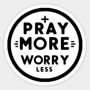 Pray More Worry Less Sticker