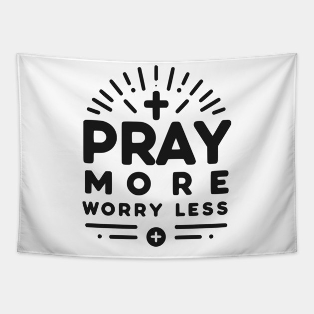 Pray More Worry Less Tapestry by Frank Ring