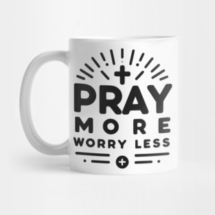 Pray More Worry Less Mug